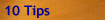 10 Tips
