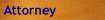Attorney